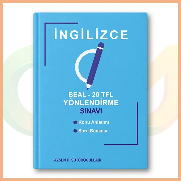 Ayşen H. Sütcüoğluları - İngilizce BEAL - 20 TFL Yönlendirme Sınavı Konu Anlatımı ve Soru Bankası